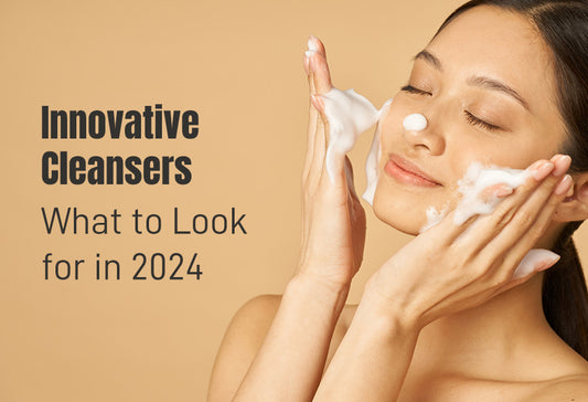 Innovative Cleansers: What to Look for in 2024