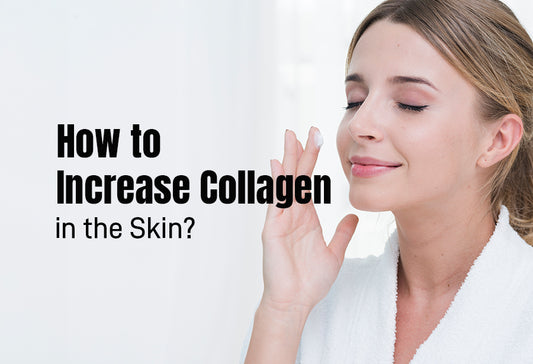 How to Increase Collagen in the Skin?