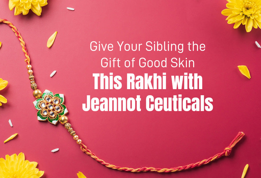 Give Your Sibling the Gift of Good Skin This Rakhi with Jeannot Ceuticals