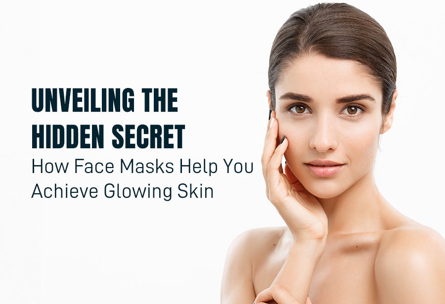 Unveiling the Hidden Secret: How Face Masks Help You Achieve Glowing Skin