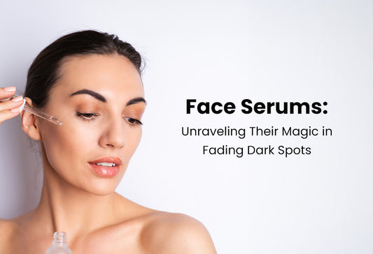 Face Serums: Unraveling Their Magic in Fading Dark Spots