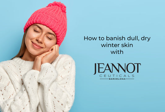 How to banish dull, dry winter skin with Jeannot Ceuticals