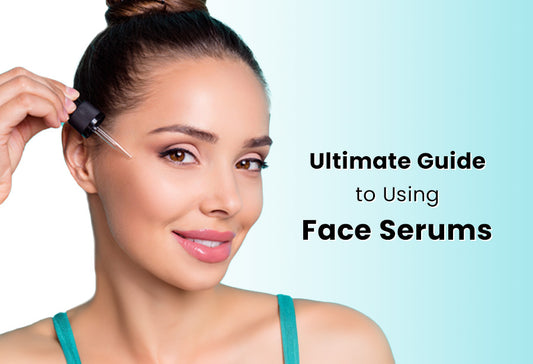 The Ultimate Guide to Using Face Serums