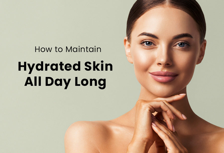 How to Maintain Hydrated Skin All Day Long