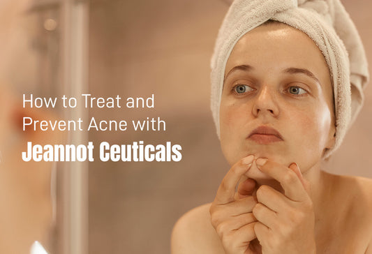 How to Treat and Prevent Acne with Jeannot Ceuticals