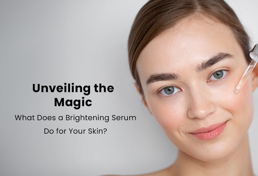 Unveiling the Magic: What Does a Brightening Serum Do for Your Skin?